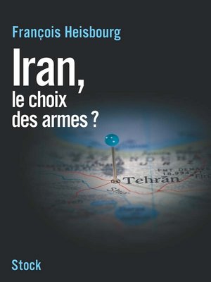 cover image of Iran, le choix des armes